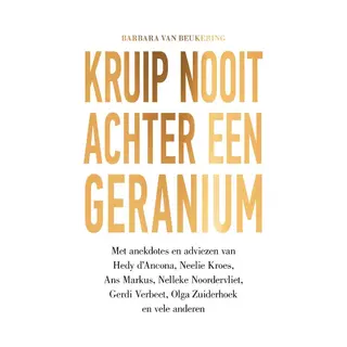 Kruip Nooit Achter Een Geranium