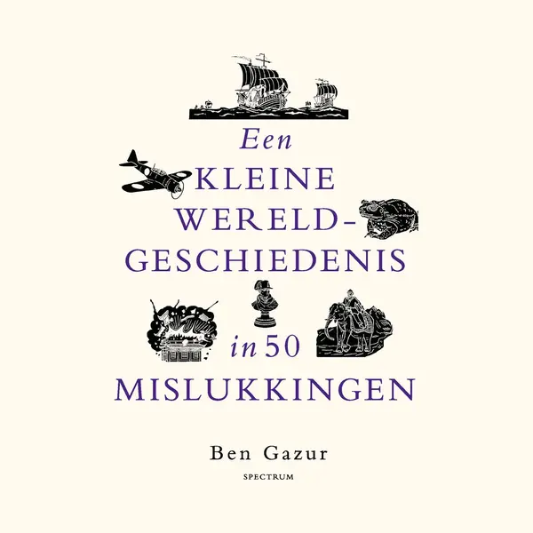 Een Kleine Wereldgeschiedenis In 50 Mislukkingen thumbnail