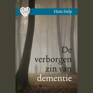 Denken Met Je Hart 1 - De Verborgen Zin Van Dementie