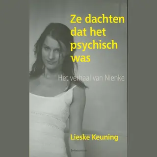 Lieske Keuning Ze Dachten Dat Het Psychisch Was