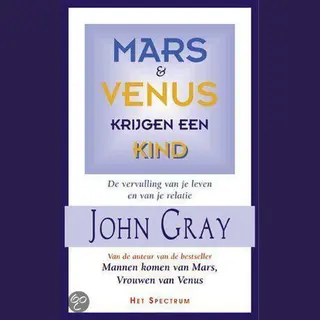John Gray Mars En Venus Krijgen Een Kind