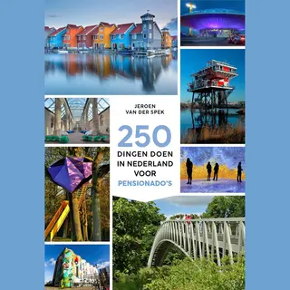 250 Dingen Doen In Nederland Voor Pensionado's