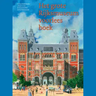 Het Grote Rijksmuseum Voorleesboek