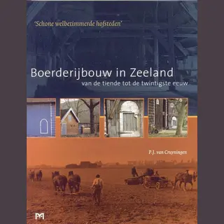 Boerderijbouw In Zeeland Van De Tiende Tot De Twintigste Eeuw