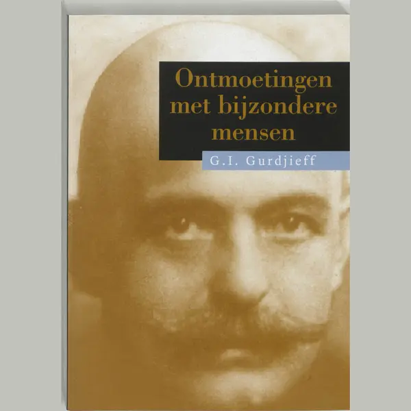 G.I. Gurdjieff Ontmoetingen Met Bijzondere Mensen / Het Al En Alles thumbnail