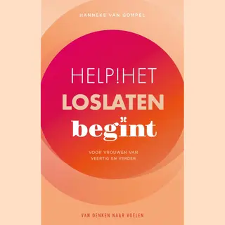 Van Denken Naar Voelen 4 - Help! Het Loslaten Begint