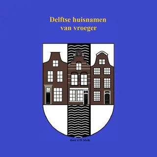 Delftse Huisnamen Van Vroeger