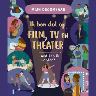 Mijn Droombaan - Ik Ben Dol Op Film, Tv En Theater … Wat Kan Ik Worden?