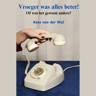 Vroeger Was Alles Beter!