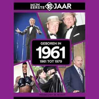 Mijn Eerste 18 Jaar - Geboren In 1961
