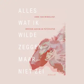 Alles Wat Ik Wilde Zeggen Maar Niet Zei
