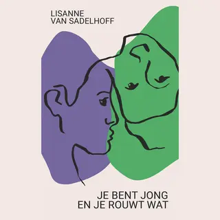 Lisanne van Sadelhoff Je Bent Jong En Je Rouwt Wat