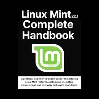 Linux Mint 22.1 Complete Handbook