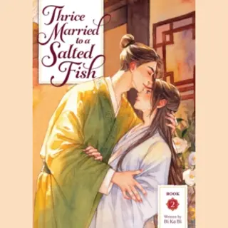 Seven Seas Thrice Married To A Salted Fish (Novel) Vol. 2