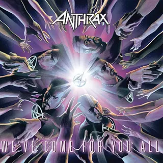 Anthrax We've Come For You All
