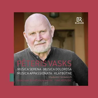 Outhere Uladzimir Sinkevich, Anna-Maria Palii, Münchner Rundfunkorchester, Ivan Repušić - Vasks, Musica Serena | Musica Dolorosa | Musica Appassionata |