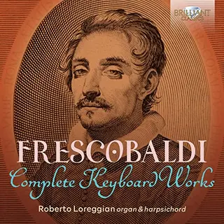 Brilliant Classics Roberto Loreggian - Frescobaldi, Complete Keyboard Works (15 Cd)