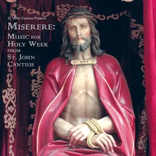 Sony St. John Cantius Presents Miserere, Music For Holy Week