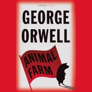 Animal Farm The International Bestselling Classic From The Author Of 1984 Collins Classics
