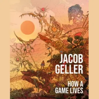 Expanse How A Game Lives, The Annotated Essays Of Jacob Geller, With Brand-new Commentary, Analysis And Original Art. Perfect For Fans Of Video Game History
