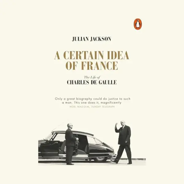 Penguin Books Ltd A Certain Idea Of France , The Life Of Charles De Gaulle thumbnail