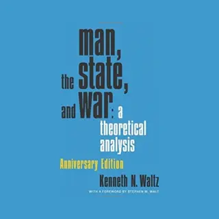 Man, The State, And War – A Theoretical Analysis
