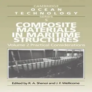 Shenoi, R. Ajit Composite Materials In Maritime Structures, Volume 2, Practical Considerations (Cambridge Ocean Technology Series, Band 5)