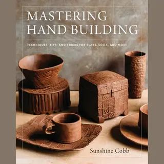 Quarto Publishing Group Usa Inc Mastering Hand Building , Techniques, Tips, And Tricks For Slabs, Coils, And More