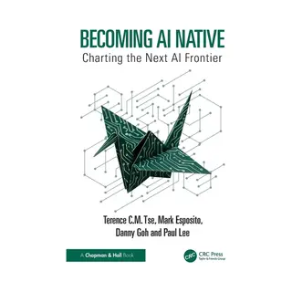 Chapman and Hall/Crc Becoming Ai Native, Charting The Next Ai Frontier