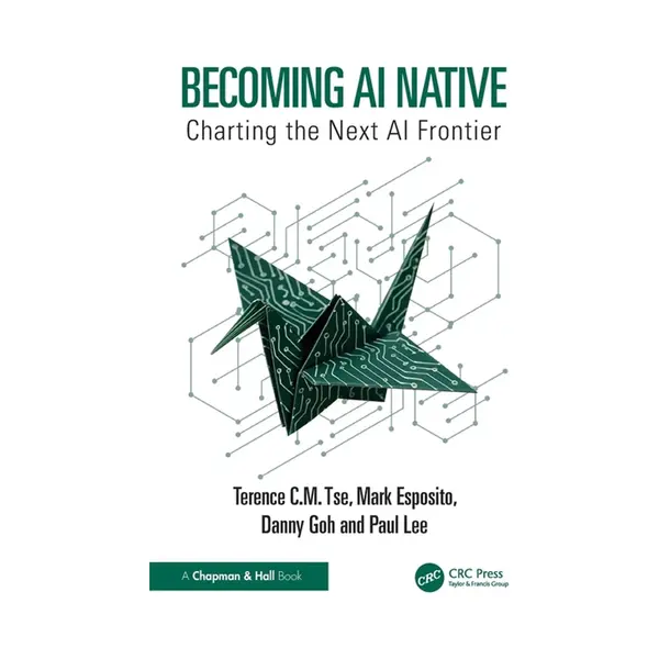 Chapman and Hall/Crc Becoming Ai Native, Charting The Next Ai Frontier thumbnail