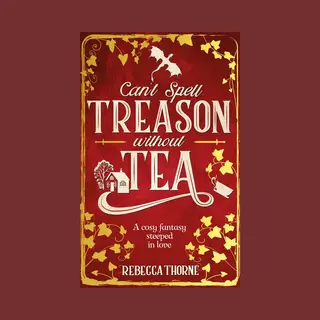 Tomes & Tea1- Can't Spell Treason Without Tea