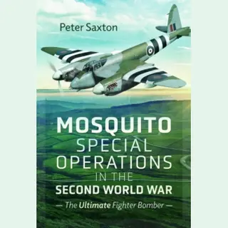 Mosquito Special Operations In The Second World War