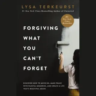 Forgiving What You Can't Forget Discover How To Move On, Make Peace With Painful Memories, And Create A Life Thats Beautiful Again