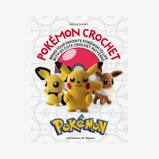 Sabrina Somers Pokemon Crochet, Bring Your Favorite Pokemon To Life With 20 Cute Crochet Patterns
