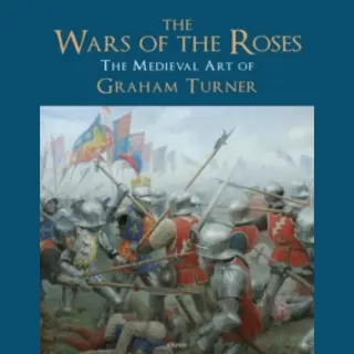 The Wars Of The Roses, The Medieval Art Of Graham Turner