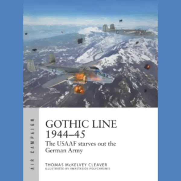 Bloomsbury Publishing Plc Gothic Line 1944-45 , The Usaaf Starves Out The German Army thumbnail