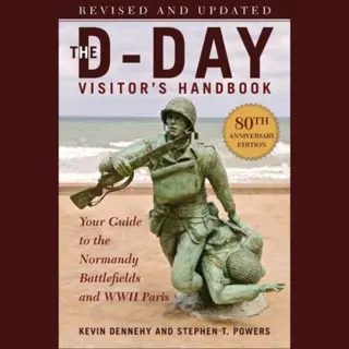 The D-Day Visitor's Handbook, 80th Anniversary Edition