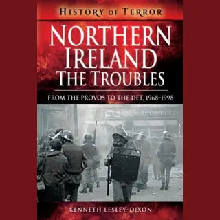 History Of Terror - Northern Ireland, The Troubles
