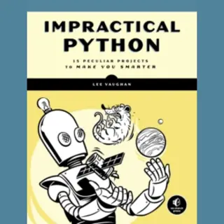 Lee Vaughan Impractical Python, Playful Programming Activities To Make You Smarter