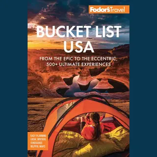 Fodor's Travel Fodor's Bucket List Usa, From The Epic To The Eccentric, 500+ Ultimate Experiences (Full-color Travel Guide)