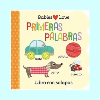 Babies Love- Babies Love Primeras Palabras / Babies Love First Words (Spanish Edition)