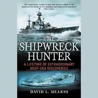 Allen & Unwin The Shipwreck Hunter, A Lifetime Of Extraordinary Deep-sea Discoveries