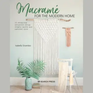 Search Press Ltd Macrame For The Modern Home, 16 Stunning Projects Using Simple Knots And Natural Dyes (Bookazines)