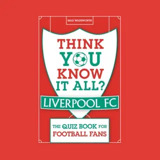 Michael O'Mara Books Ltd Think You Know It All? Liverpool Fc, The Quiz Book For Football Fans (Know It All Quiz Books)