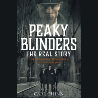 Peaky Blinders - The Real Story Of Birmingham's Most Notorious Gangs