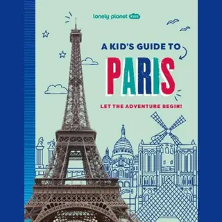 Lonely Planet Kids Guides- Lonely Planet Kids A Kid's Guide To Paris