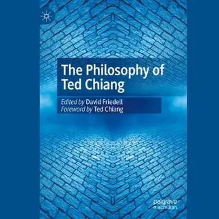 The Philosophy Of Ted Chiang