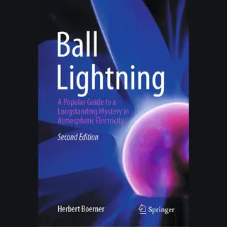 Springer Ball Lightning, A Popular Guide To A Longstanding Mystery In Atmospheric Electricity