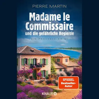 Pierre Martin Madame Le Commissaire Und Die Gefährliche Begierde, Ein Provence-Krimi | Band 12 Der Provence-Krimi-Reihe Vom Spiegel Bestseller-Autor