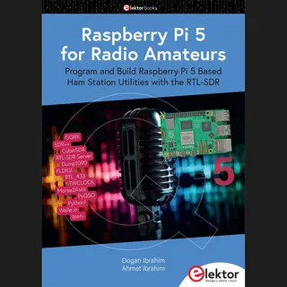 Dogan Ibrahim Raspberry Pi 5 For Radio Amateurs, Program And Build Raspberry Pi 5 Based Ham Station Utilities With The Rtl-Sdr
